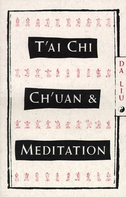 T'Ai Chi Ch'uan and Meditation by Liu, Da