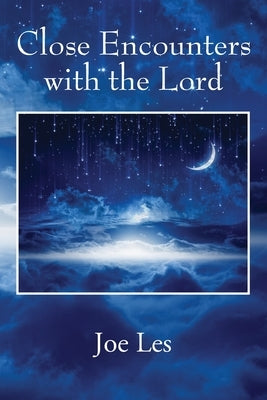 Close Encounters with the Lord by Les, Joe