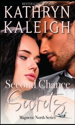 Second Chance Secrets: Sexy Second Chance Billionaires by Kaleigh, Kathryn