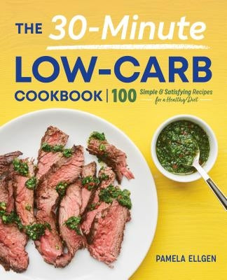 The 30-Minute Low-Carb Cookbook by Ellgen, Pamela