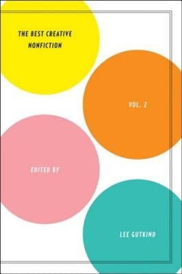 The Best Creative Nonfiction Vol. 2 by Gutkind, Lee