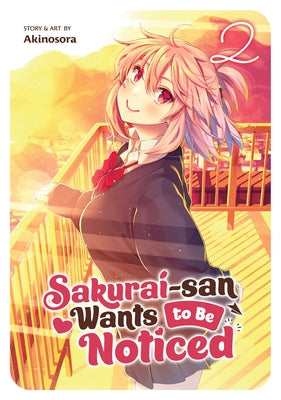 Sakurai-San Wants to Be Noticed Vol. 2 by Akino, Sora