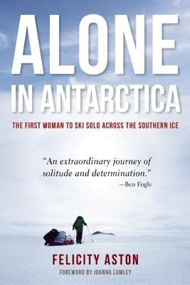 Alone in Antarctica by Aston, Felicity