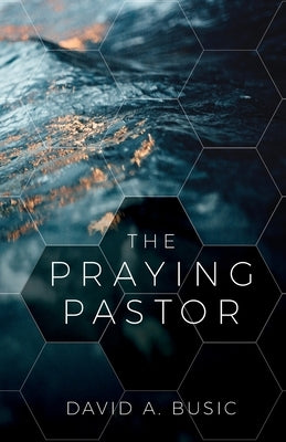 The Praying Pastor by Busic, David