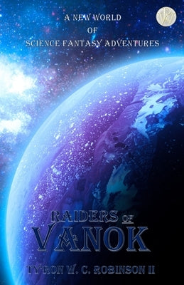 Raiders of Vanok by Robinson, Ty'ron W. C., II