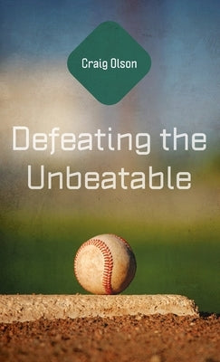 Defeating the Unbeatable by Olson, Craig