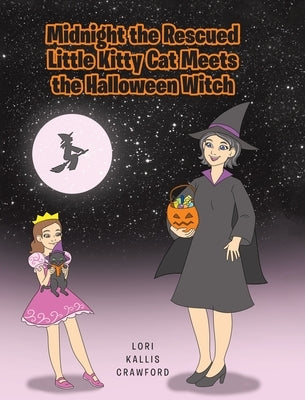 Midnight the Rescued Little Kitty Cat Meets the Halloween Witch by Crawford, Lori Kallis