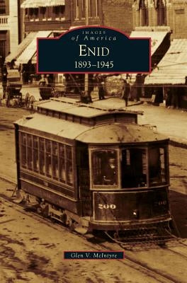 Enid, 1893-1945 by McIntyre, Glen V.