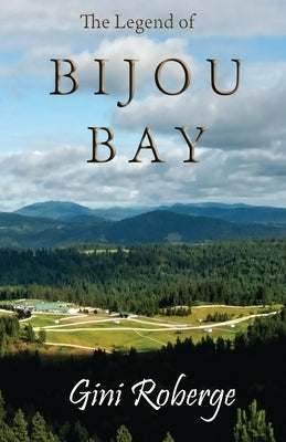 The Legend of Bijou Bay by Roberge, Gini