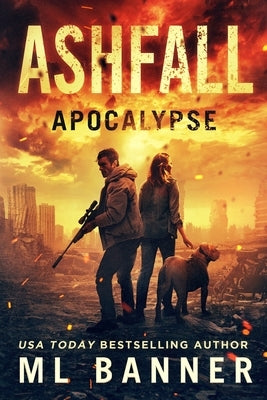 Ashfall Apocalypse: An Apocalyptic Thriller by Banner, M. L.