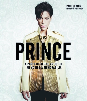 Prince: Treasury: A Portrait of the Artist by Sexton, Paul