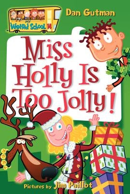 My Weird School #14: Miss Holly Is Too Jolly! by Gutman, Dan