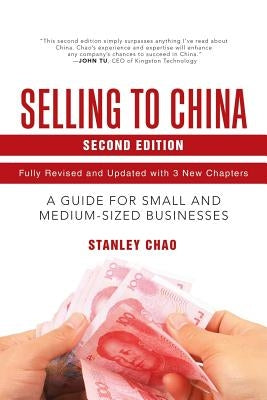 Selling to China: A Guide for Small and Medium-Sized Businesses by Chao, Stanley