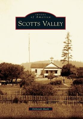 Scotts Valley by Muth, Deborah
