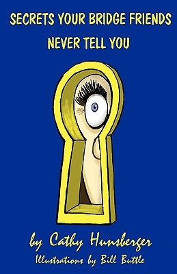 Secrets Your Bridge Friends Never Tell You by Hunsberger, Cathy