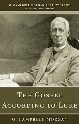 The Gospel According to Luke by Morgan, G. Campbell