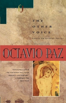 The Other Voice: Essays on Modern Poetry by Paz, Octavio