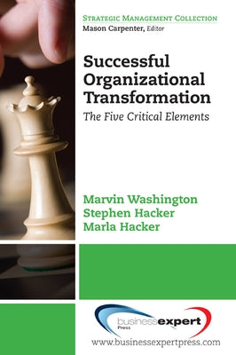 Successful Organizational Transformation: The Five Critical Elements by Washington, Marvin