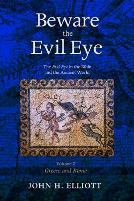 Beware the Evil Eye Volume 2 by Elliott, John H.