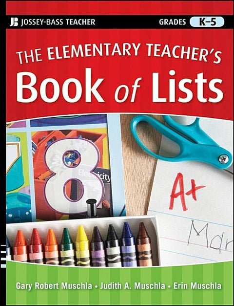 The Elementary Teacher's Book of Lists, Grades K-5 by Muschla, Gary Robert