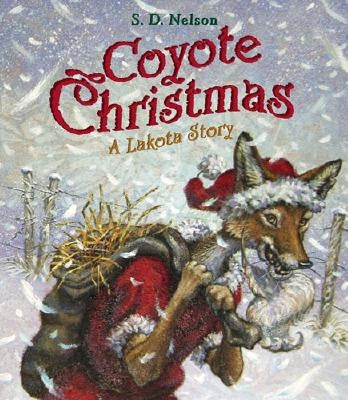 Coyote Christmas: A Lakota Story by Nelson, S. D.