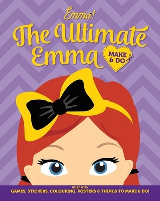 The Wiggles Emma! the Ultimate Emma Make & Do by The Wiggles
