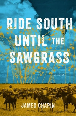 Ride South Until the Sawgrass by Chapin, James