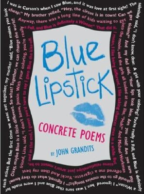 Blue Lipstick: Concrete Poems by Grandits, John