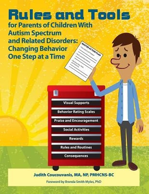Rules and Tools for Parenting Children with Autism Spectrum and Related Disorders: Changing Behavior One Step at a Time by Coucouvanis, Judith