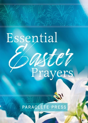 Essential Easter Prayers by Editors at Paraclete Press