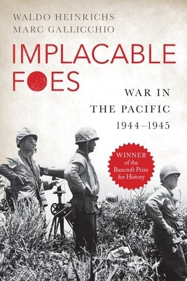 Implacable Foes: War in the Pacific, 1944-1945 by Heinrichs, Waldo
