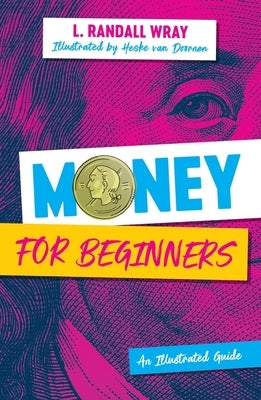 Money for Beginners: An Illustrated Guide by Van Doornen, Heske