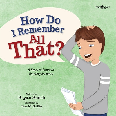 How Do I Remember All That?: A Story to Improve Working Memory by Smith, Bryan