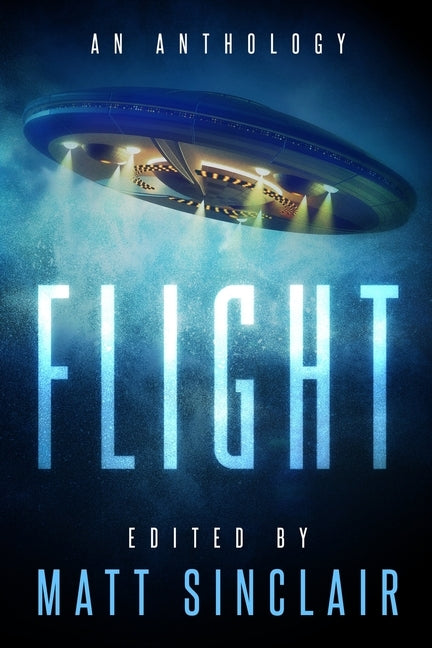 Flight: A science fiction anthology by Sinclair, Matt