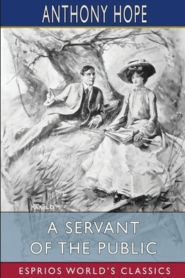 A Servant of the Public (Esprios Classics): Illustrated by Harold Percival by Hope, Anthony