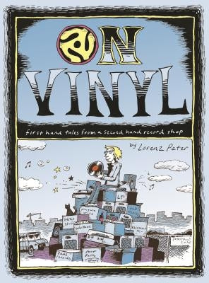 On Vinyl: First Hand Tales from a Second Hand Record Shop by Peters, Lorenz
