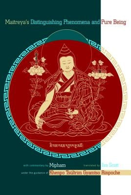 Maitreya's Distinguishing Phenomena and Pure Being by Gyamtso, Khenpo Tsultrim