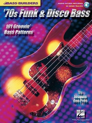 '70s Funk & Disco Bass: 101 Groovin' Bass Patterns [With CD with 99 Full-Demo Tracks] by Des Pres, Josquin
