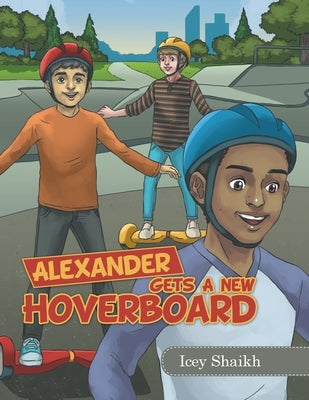 Alexander Gets a New Hoverboard by Shaikh, Icey