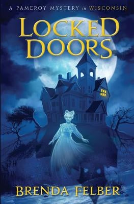 Locked Doors: A Pameroy Mystery in Wisconsin by Felber, Brenda