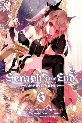Seraph of the End, Vol. 6, Volume 6: Vampire Reign by Furuya, Daisuke