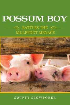 Possum Boy: Battles the Mulefoot Menace by Slowpoker, Swifty