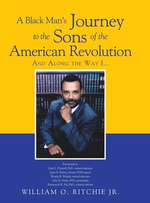 A Black Man's Journey to the Sons of the American Revolution by Ritchiejr, William O.