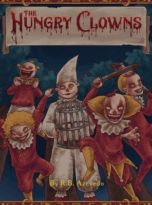 The Hungry Clowns by Azevedo, R. B.