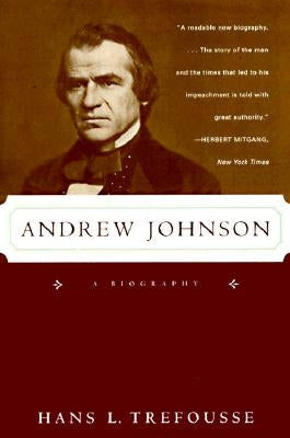Andrew Johnson: A Biography by Trefousse, Hans L.