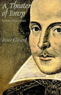 A Theater of Envy: William Shakespeare by Girard, Rene