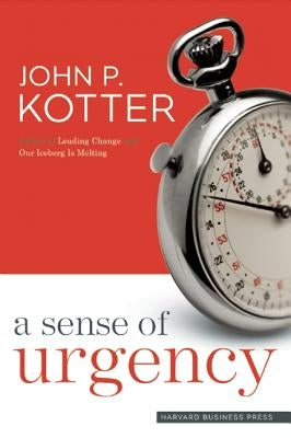 A Sense of Urgency by Kotter, John P.