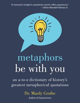 Metaphors Be with You by Grothe, Mardy