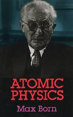 Atomic Physics: 8th Edition by Born, Max
