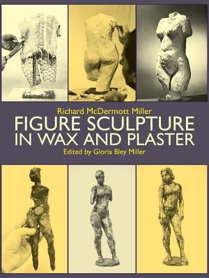 Figure Sculpture in Wax and Plaster by Miller, Gloria B.